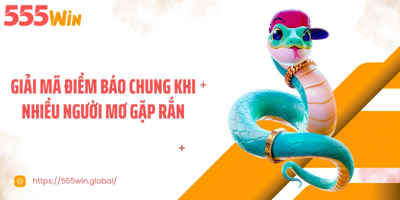 Giải mã điềm báo chung khi nhiều người mơ gặp rắn